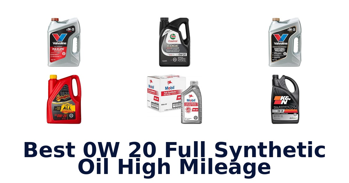 Best 0W 20 Full Synthetic Oil High Mileage