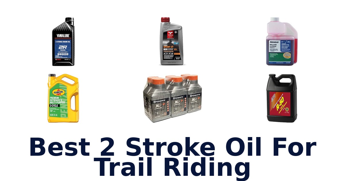 Best 2 Stroke Oil For Trail Riding