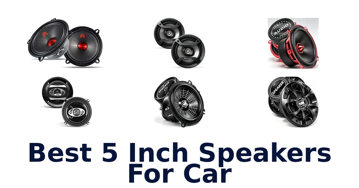 Best 5 Inch Speakers For Car