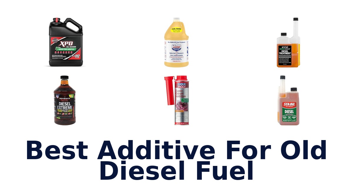 Best Additive For Old Diesel Fuel