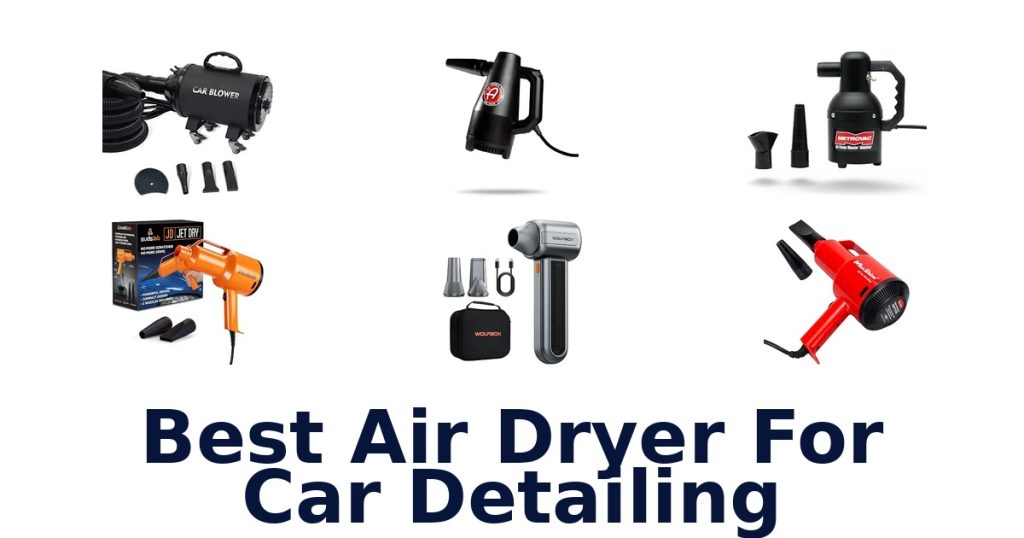 Best Air Dryer For Car Detailing
