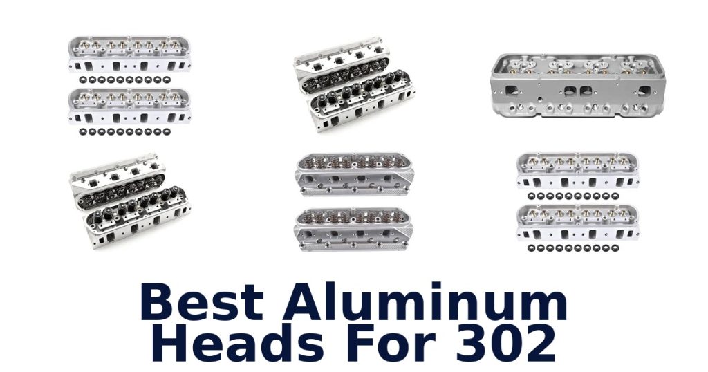Best Aluminum Heads For 302