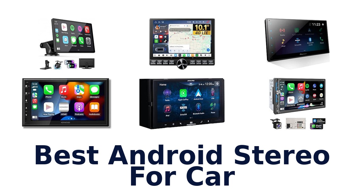 Best Android Stereo For Car