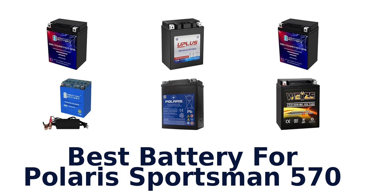 Best Battery For Polaris Sportsman 570