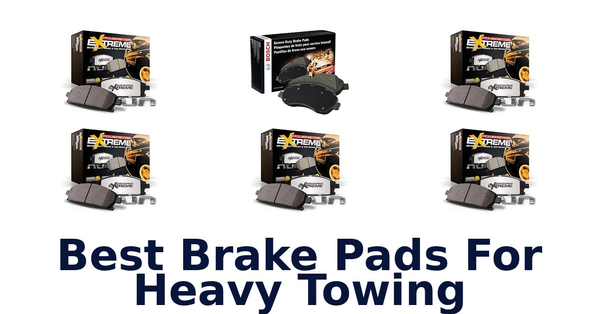 Best Brake Pads For Heavy Towing