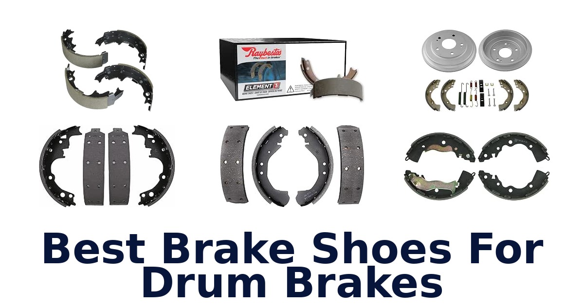 Best Brake Shoes For Drum Brakes