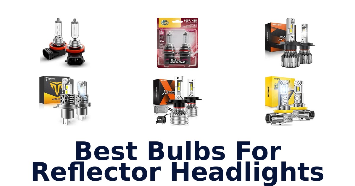 Best Bulbs For Reflector Headlights