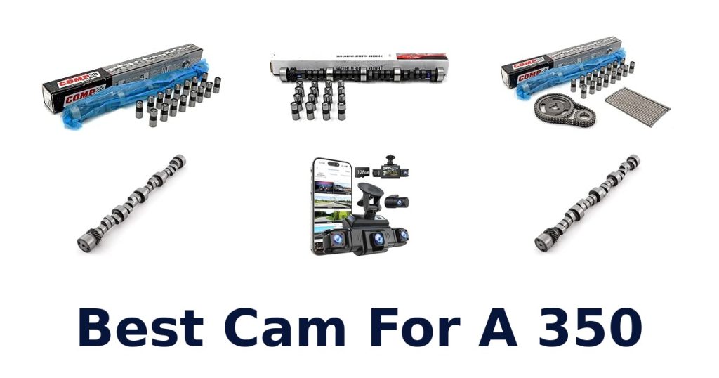 Best Cam For A 350