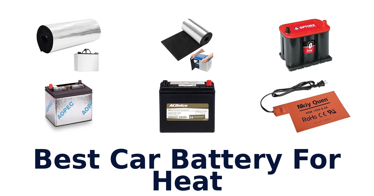 Best Car Battery For Heat