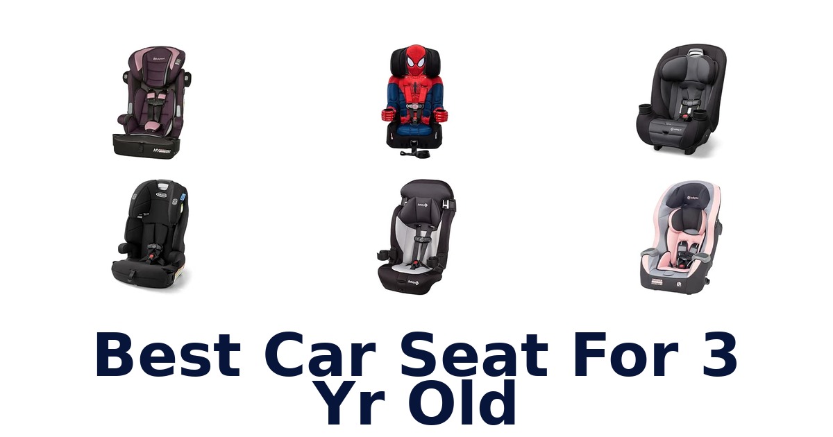 Best Car Seat For 3 Yr Old