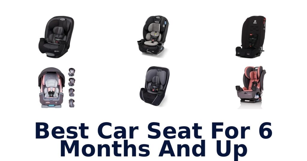 Best Car Seat For 6 Months And Up