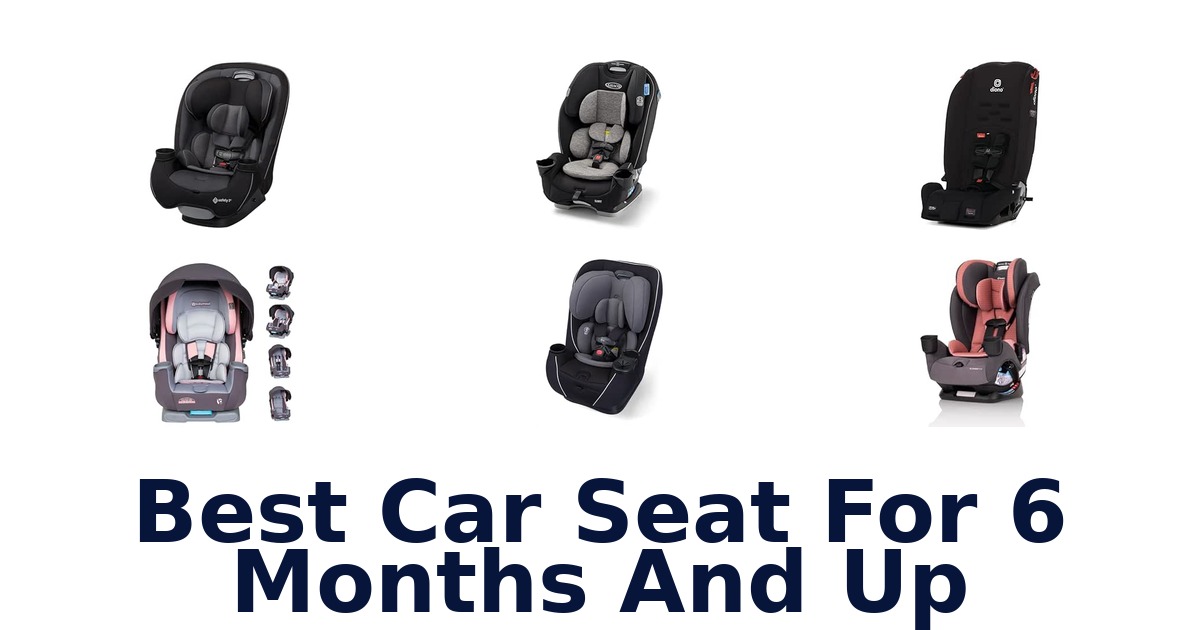 Best Car Seat For 6 Months And Up