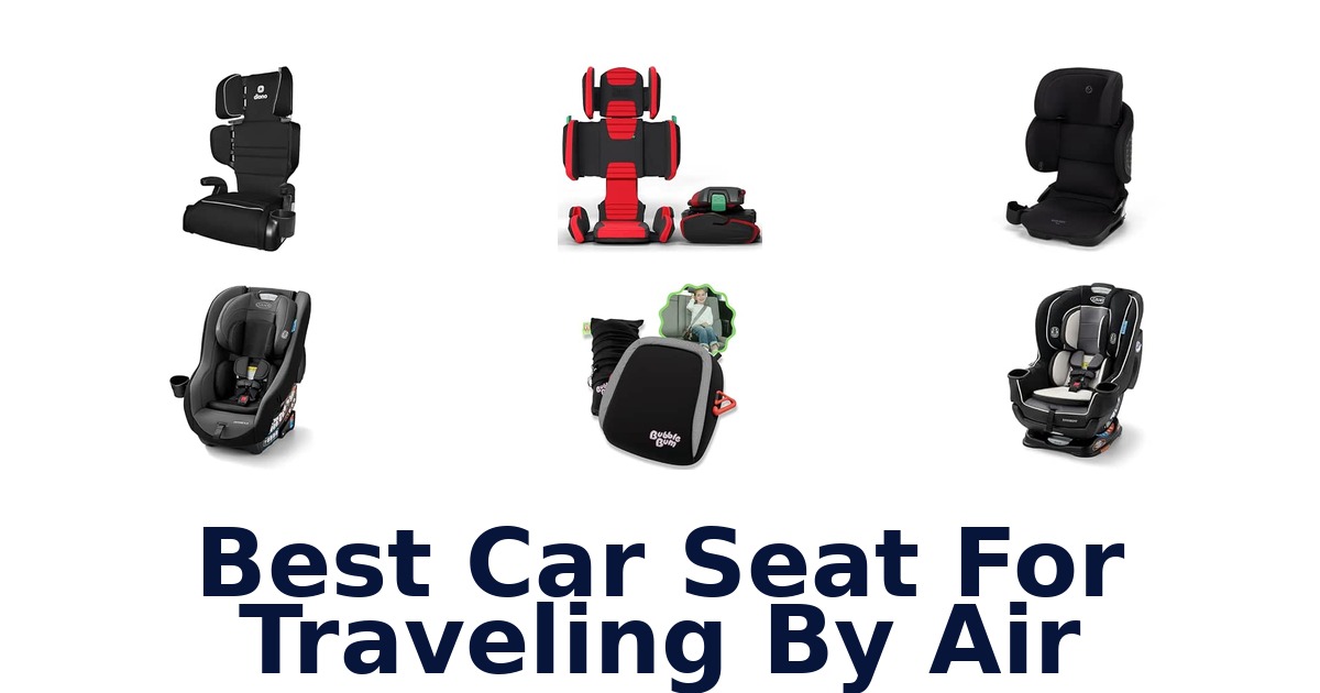 Best Car Seat For Traveling By Air