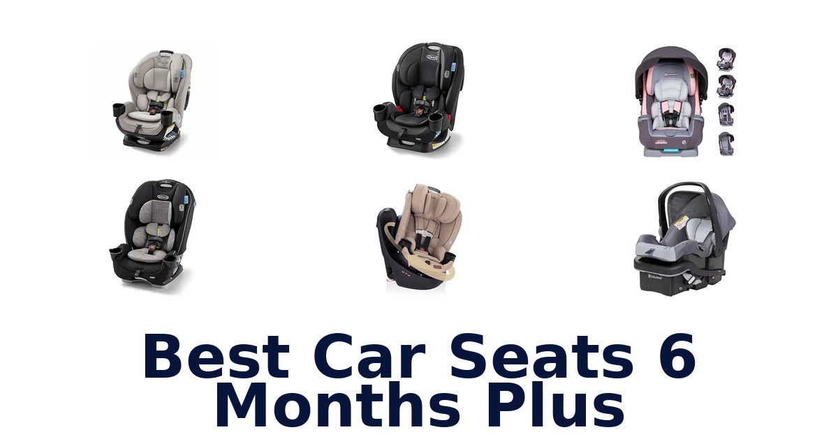 Best Car Seats 6 Months Plus