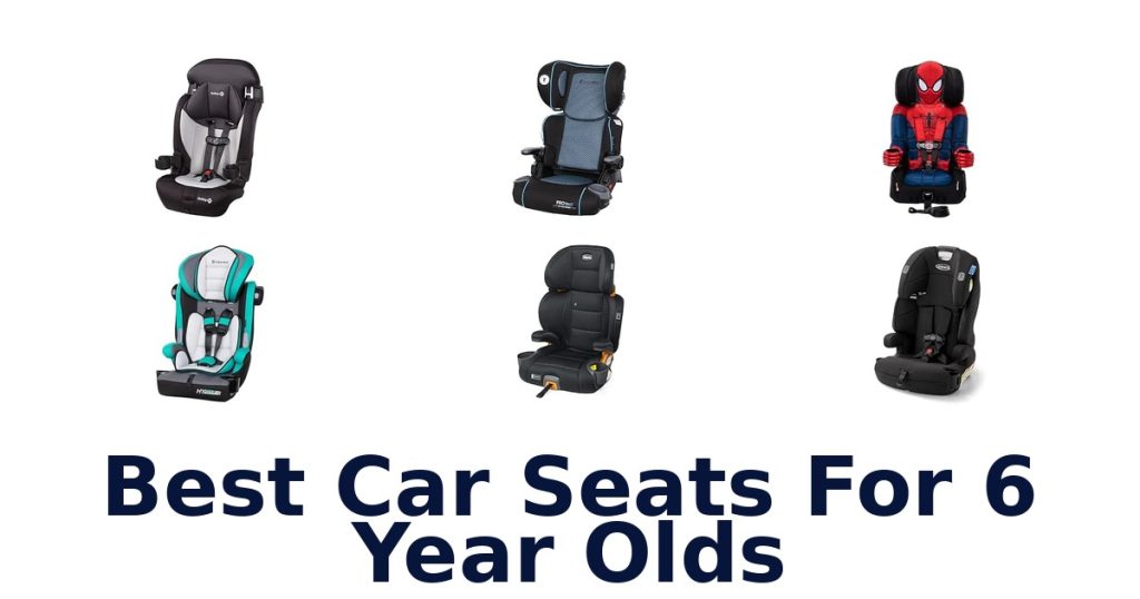 Best Car Seats For 6 Year Olds