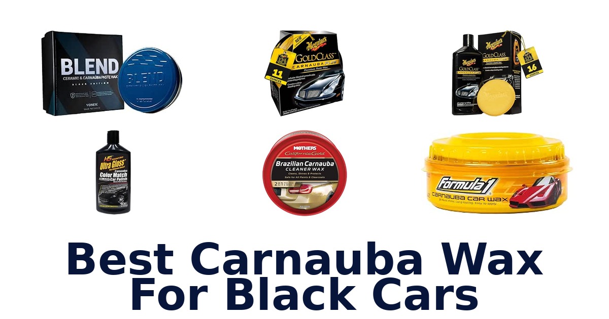 Best Carnauba Wax For Black Cars