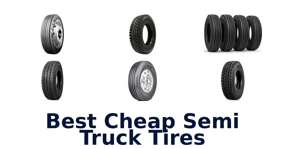 Best Cheap Semi Truck Tires