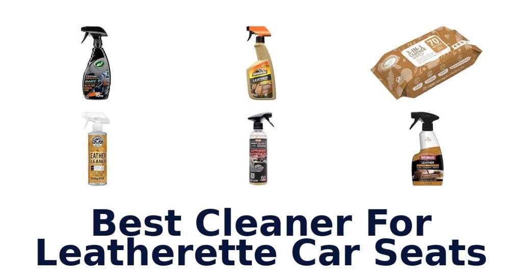 Best Cleaner For Leatherette Car Seats