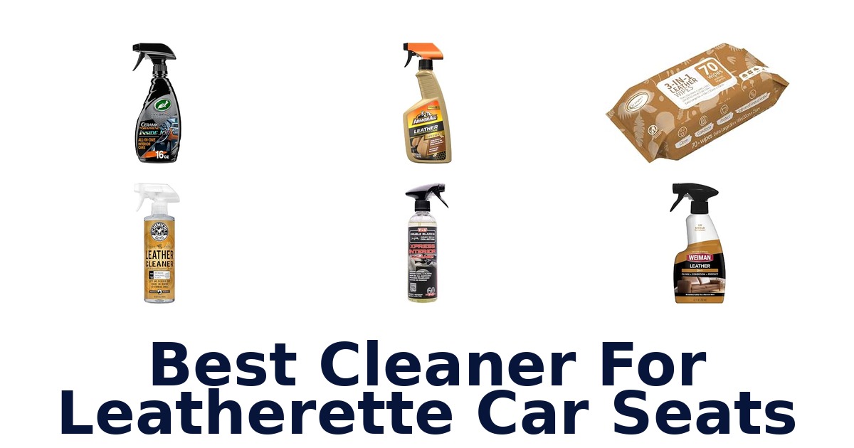 Best Cleaner For Leatherette Car Seats