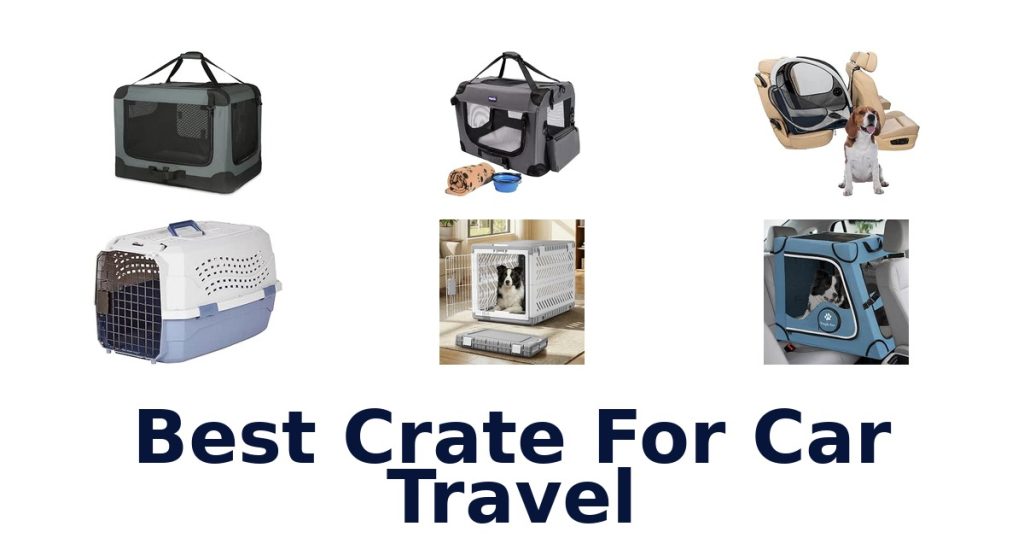 Best Crate For Car Travel