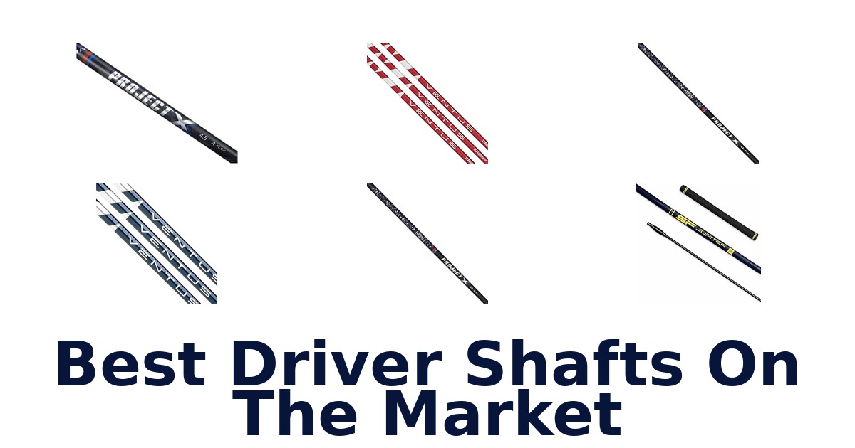 Best Driver Shafts On The Market