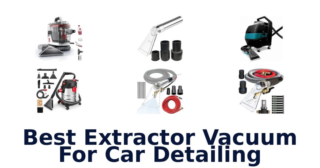 Best Extractor Vacuum For Car Detailing