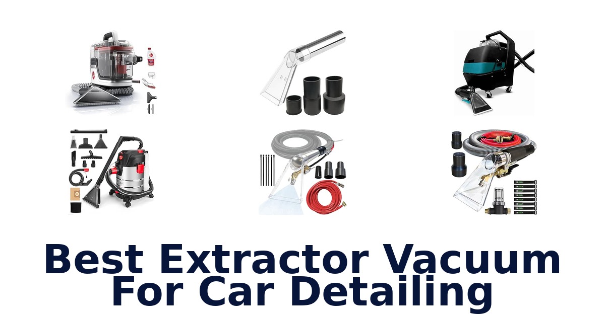 Best Extractor Vacuum For Car Detailing