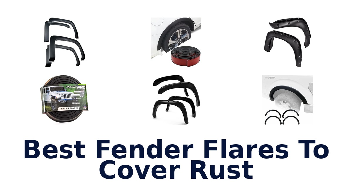 Best Fender Flares To Cover Rust