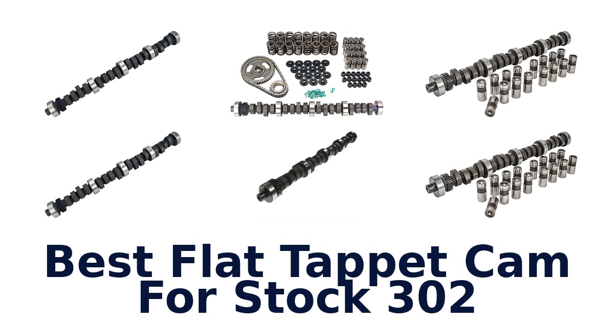 Best Flat Tappet Cam For Stock 302