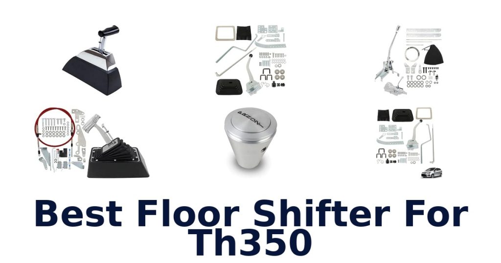 Best Floor Shifter For Th350