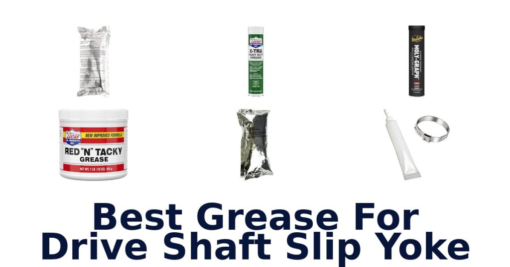 Best Grease For Drive Shaft Slip Yoke