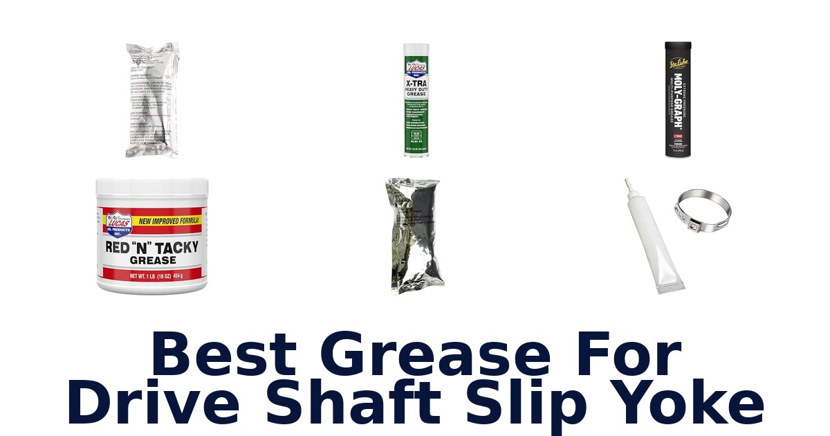 Best Grease For Drive Shaft Slip Yoke