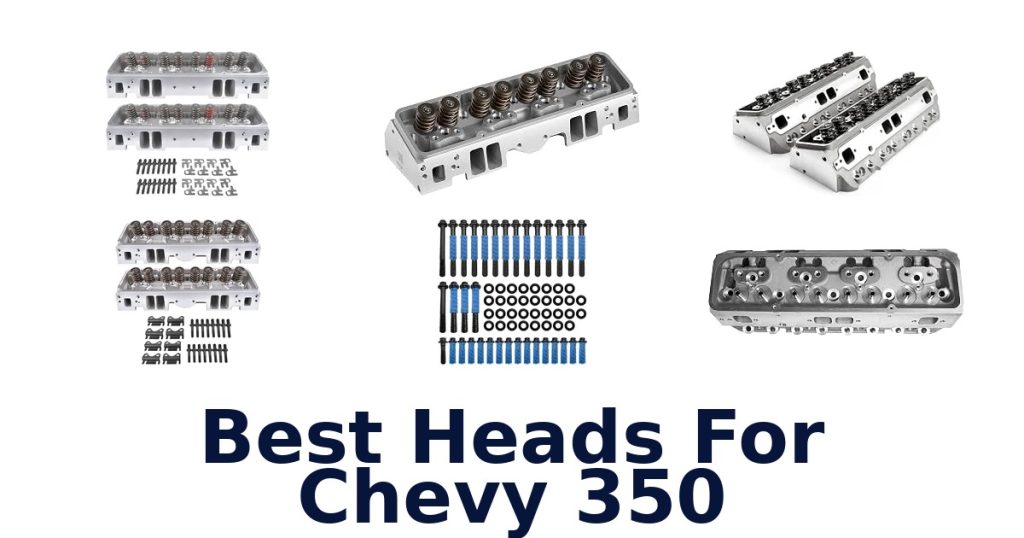 Best Heads For Chevy 350
