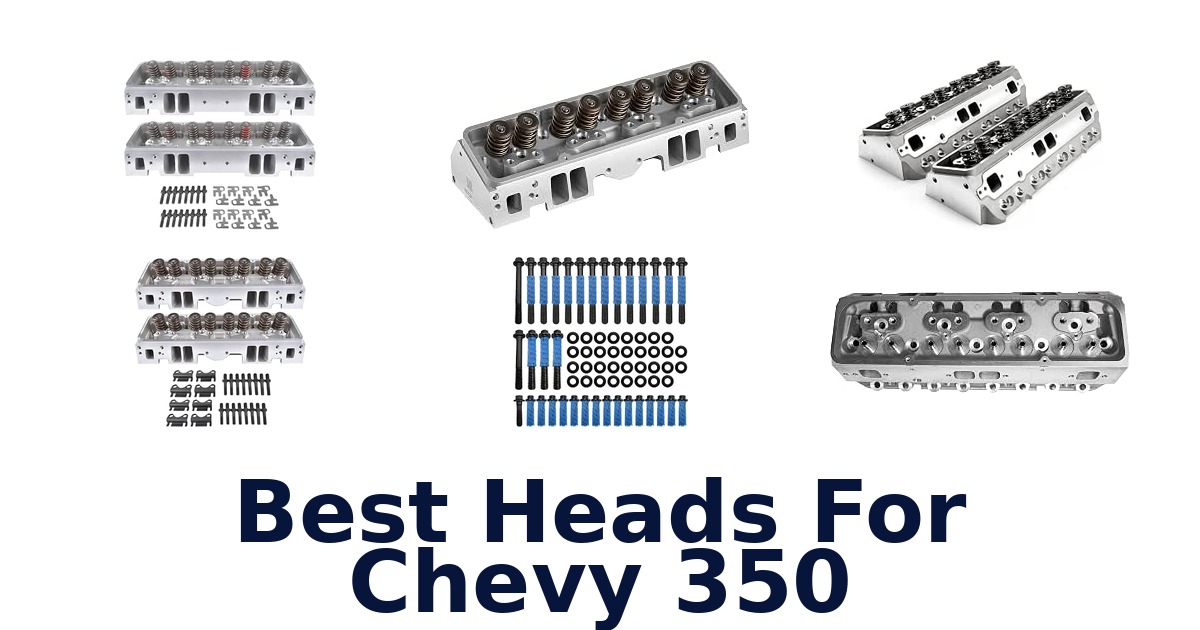 Best Heads For Chevy 350
