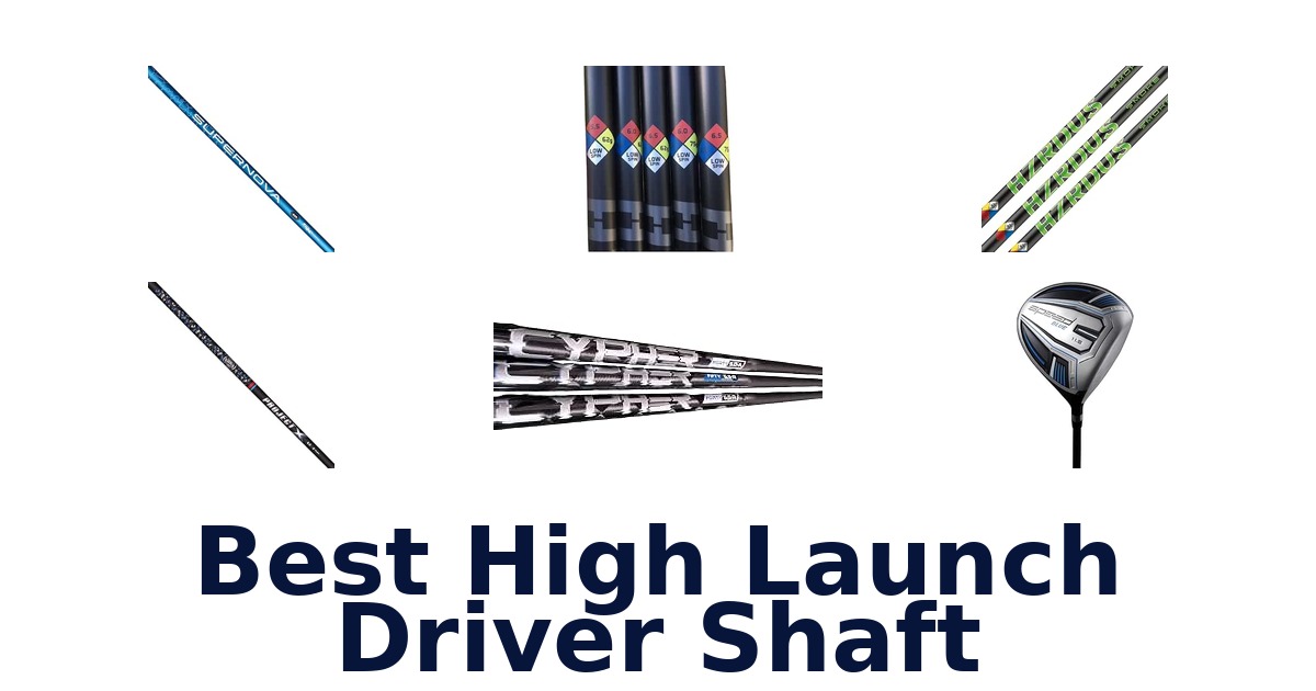 Best High Launch Driver Shaft
