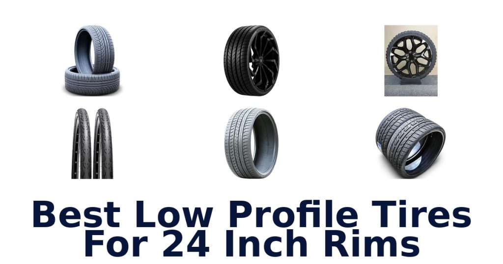 Best Low Profile Tires For 24 Inch Rims