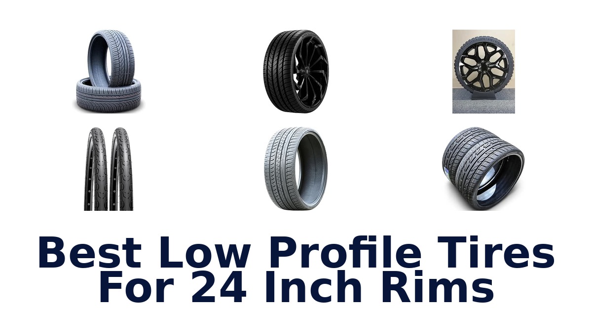 Best Low Profile Tires For 24 Inch Rims