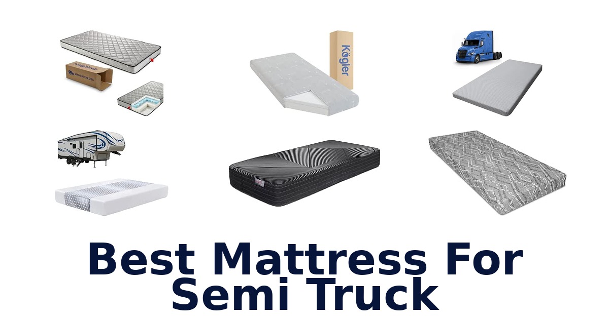 Best Mattress For Semi Truck