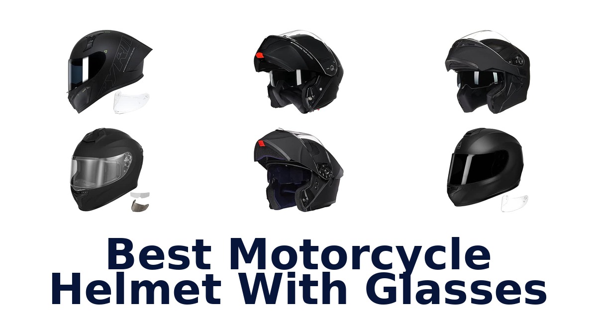 Best Motorcycle Helmet With Glasses