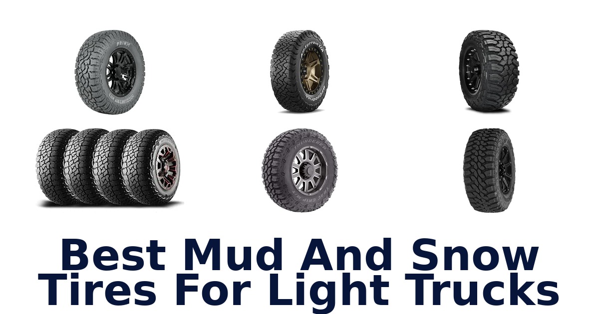 Best Mud And Snow Tires For Light Trucks