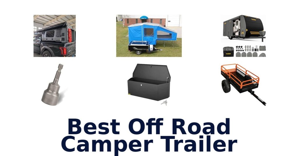 Best Off Road Camper Trailer
