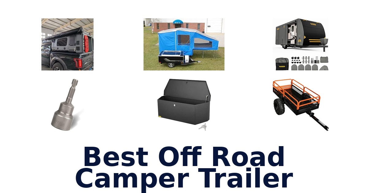 Best Off Road Camper Trailer