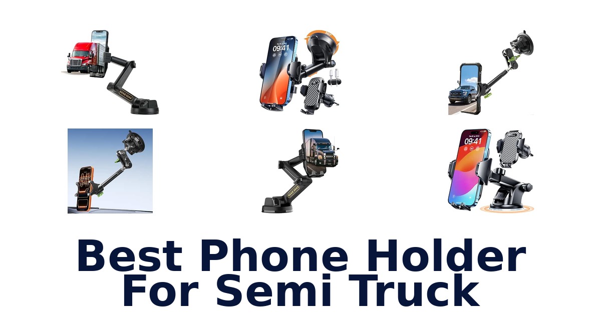 Best Phone Holder For Semi Truck