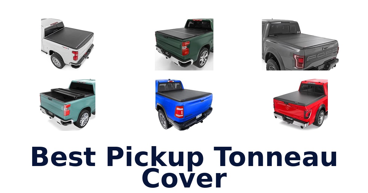 Best Pickup Tonneau Cover