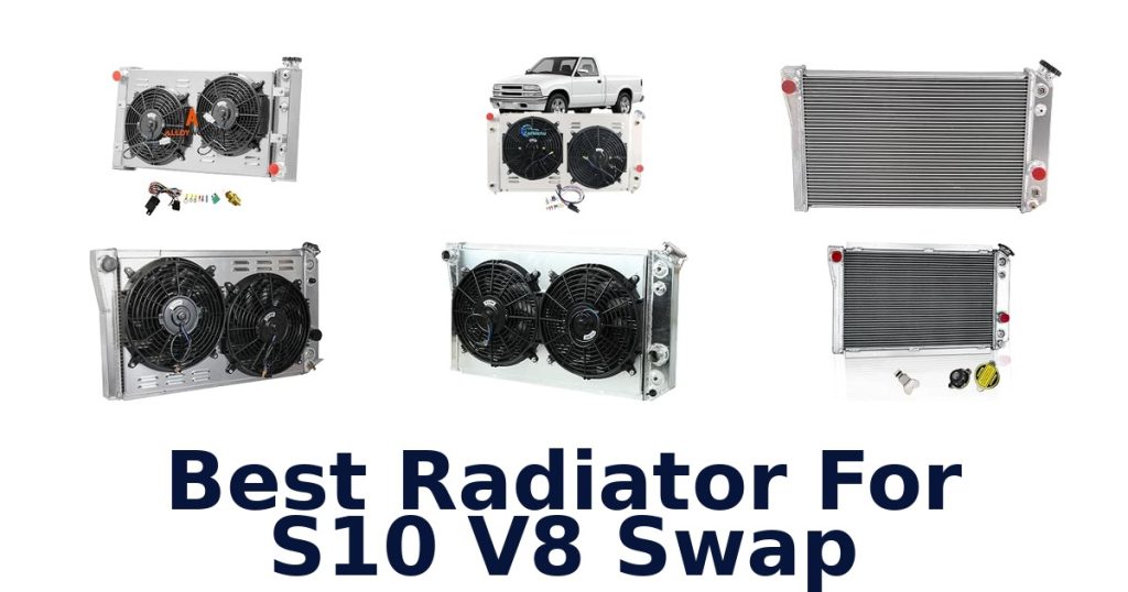 Best Radiator For S10 V8 Swap