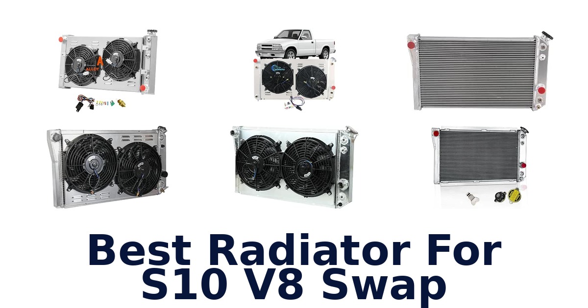Best Radiator For S10 V8 Swap