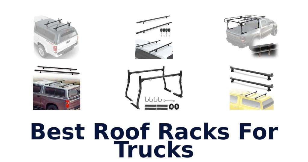 Best Roof Racks For Trucks