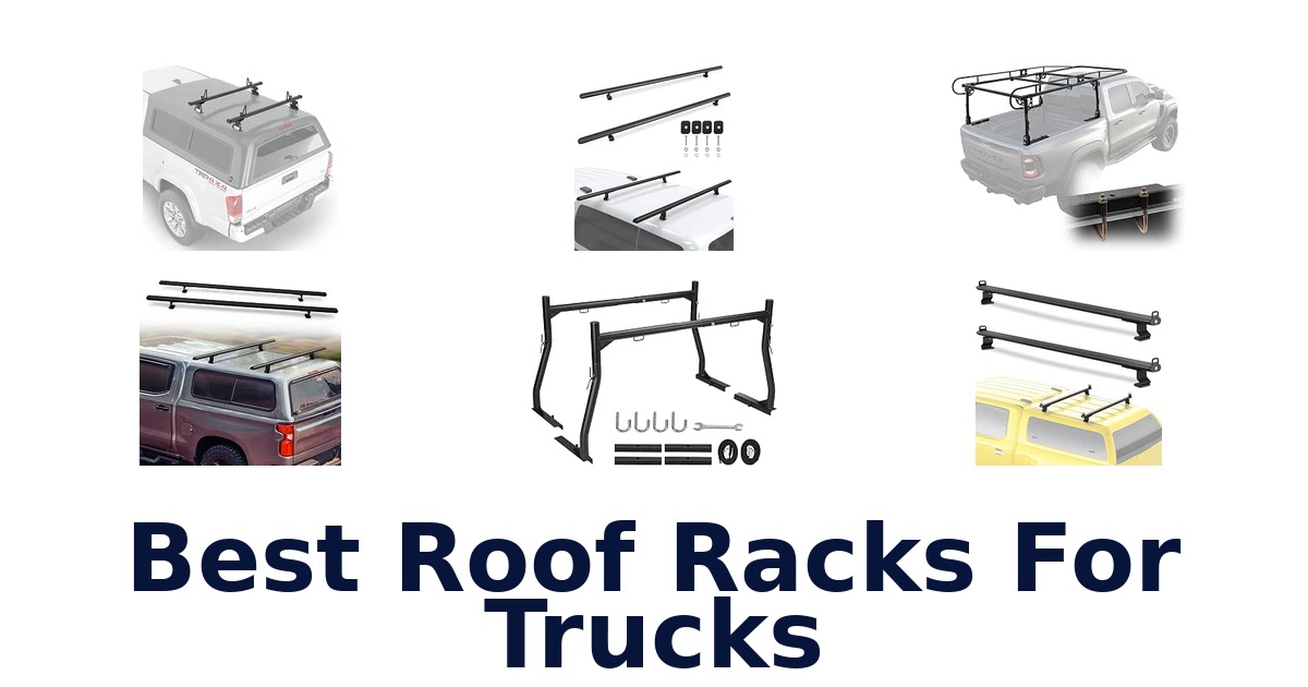 Best Roof Racks For Trucks