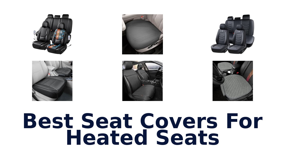 Best Seat Covers For Heated Seats