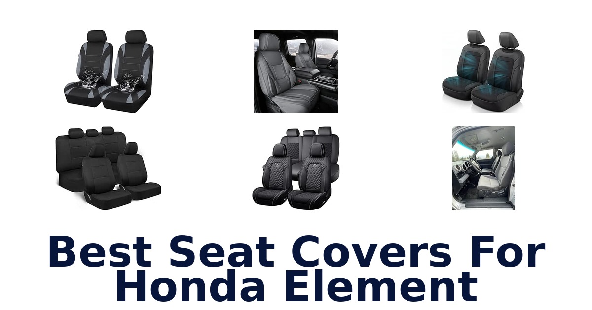 Best Seat Covers For Honda Element